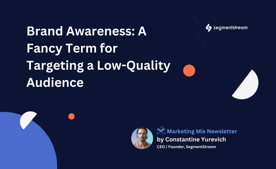 Brand Awareness = Low-Quality Targeting?