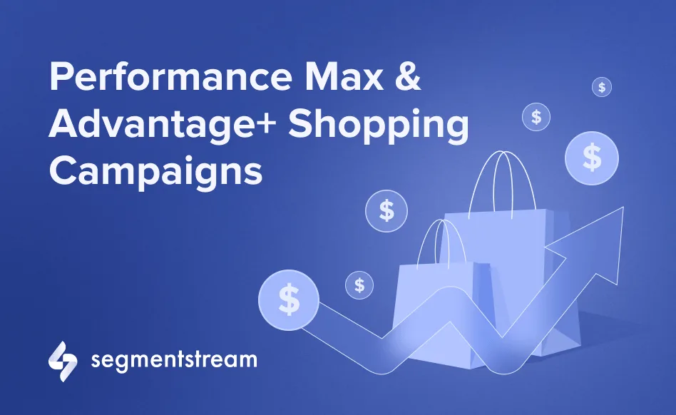 Performance Max & Advantage+ Campaigns Guide