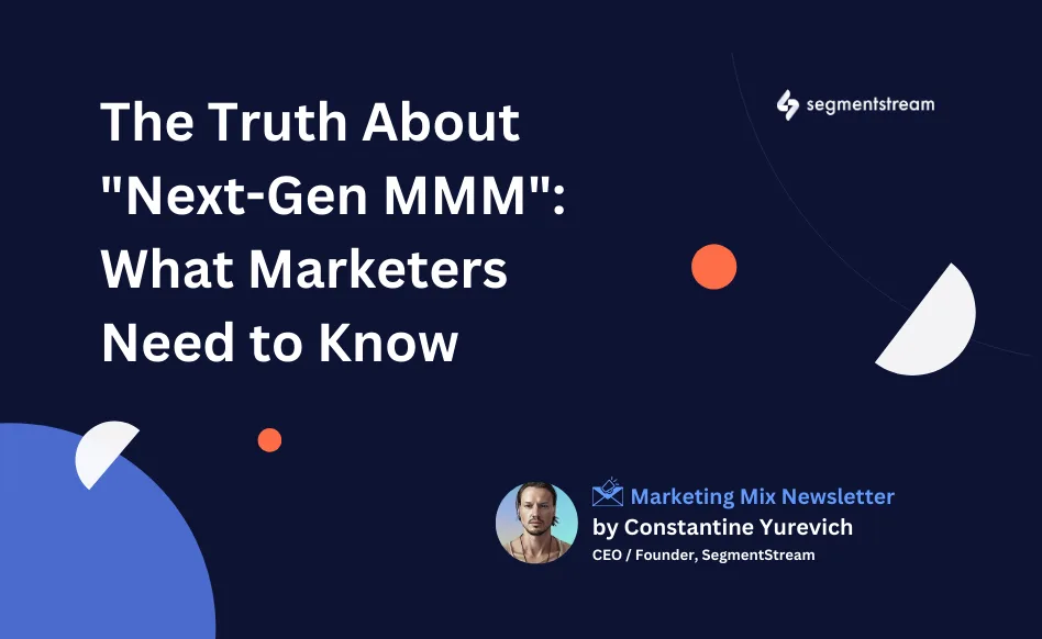 The Truth About Next-Gen MMM